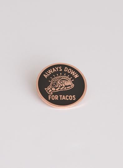 Always Down for Tacos Pin
