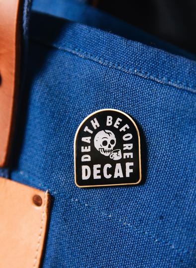 Death Before Decaf Pin